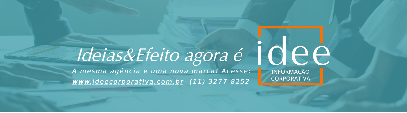 Ideias&Efeito agora é Idee Comunicação Corporativa!